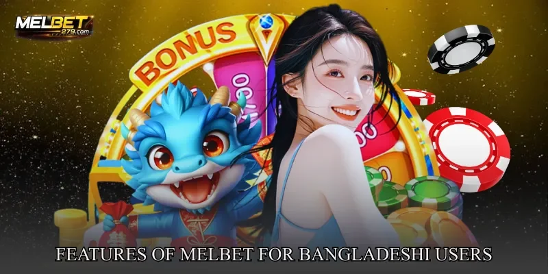 Features of MELBET for Bangladeshi Users