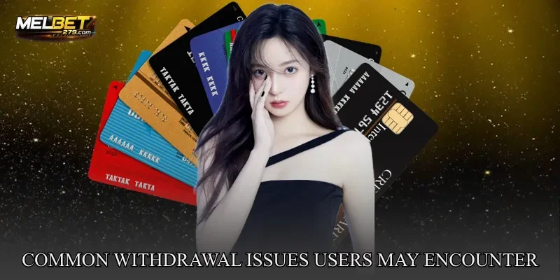 Common Withdrawal Issues Users May Encounter