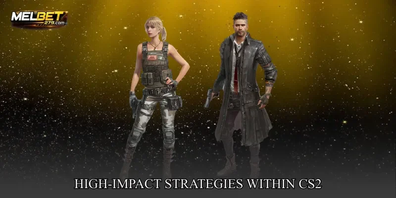High-Impact Strategies Within CS2