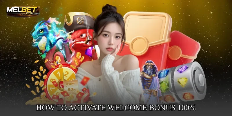 How To Activate Welcome Bonus 100%