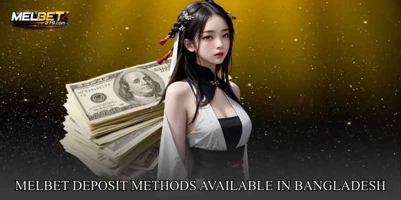 MELBET Deposit Methods Available In Bangladesh