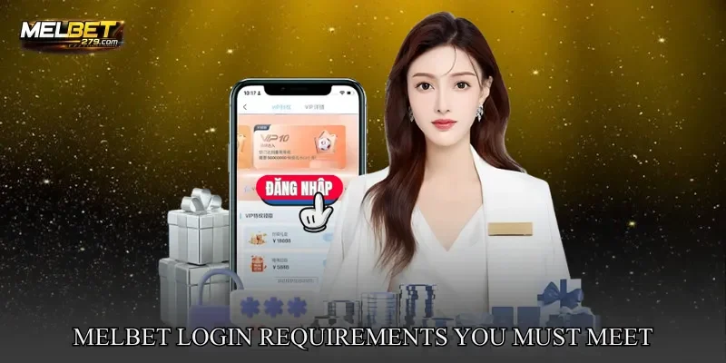 MELBET Login Requirements You Must Meet