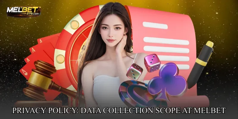 Privacy Policy: Data Collection Scope At MELBET
